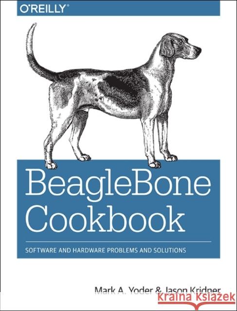 Beaglebone Cookbook: Software and Hardware Problems and Solutions Yoder, Mark A. 9781491905395 John Wiley & Sons - książka