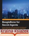 Beaglebone for Secret Agents Josh Datko   9781783986040 Packt Publishing