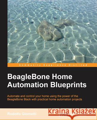 BeagleBone Home Automation Blueprints Giometti, Rodolfo 9781783986026 Packt Publishing - książka