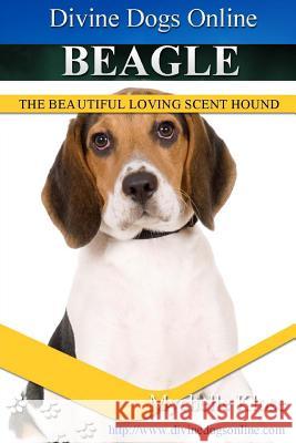 Beagles: Divine Dogs Online Mychelle Klose 9781490517810 Createspace Independent Publishing Platform - książka