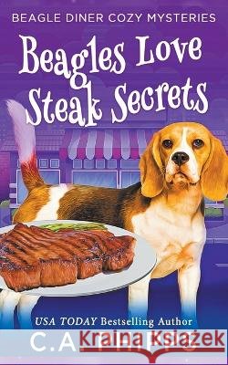 Beagles Love Steak Secrets C a Phipps 9798201719845 Cheryl Phipps - książka