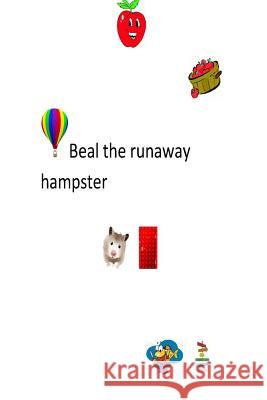 Beal the runaway hamster Flower, The 9781523256198 Createspace Independent Publishing Platform - książka