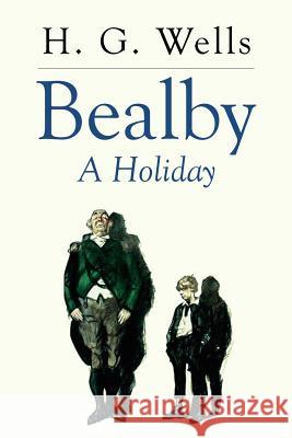 Bealby: A Holiday H. G. Wells 9781530119363 Createspace Independent Publishing Platform - książka