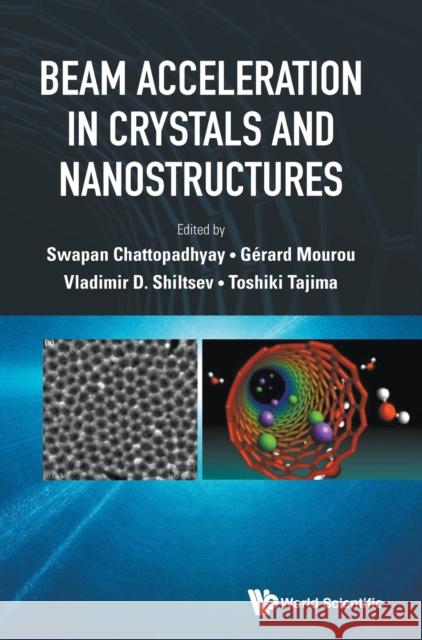 Beam Acceleration in Crystals and Nanostructures - Proceedings of the Workshop Chattopadhyay, Swapan 9789811217128 World Scientific Publishing Company - książka