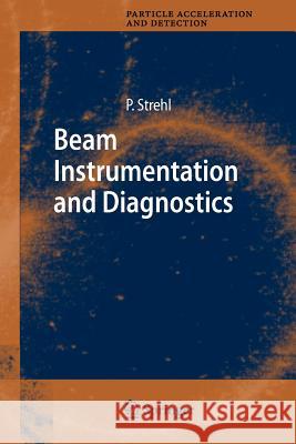 Beam Instrumentation and Diagnostics Peter Strehl 9783642065835 Springer-Verlag Berlin and Heidelberg GmbH &  - książka