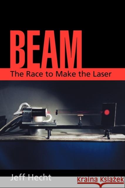 Beam: The Race to Make the Laser Hecht, Jeff 9780199738717 Oxford University Press - książka