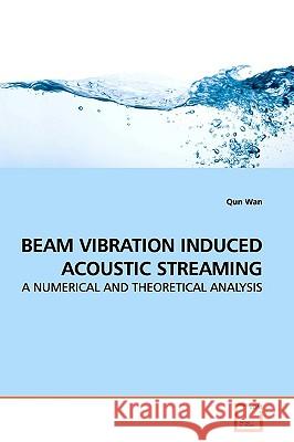 Beam Vibration Induced Acoustic Streaming Qun Wan 9783639163155 VDM Verlag - książka