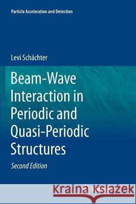 Beam-Wave Interaction in Periodic and Quasi-Periodic Structures Levi Schachter 9783642268991 Springer - książka