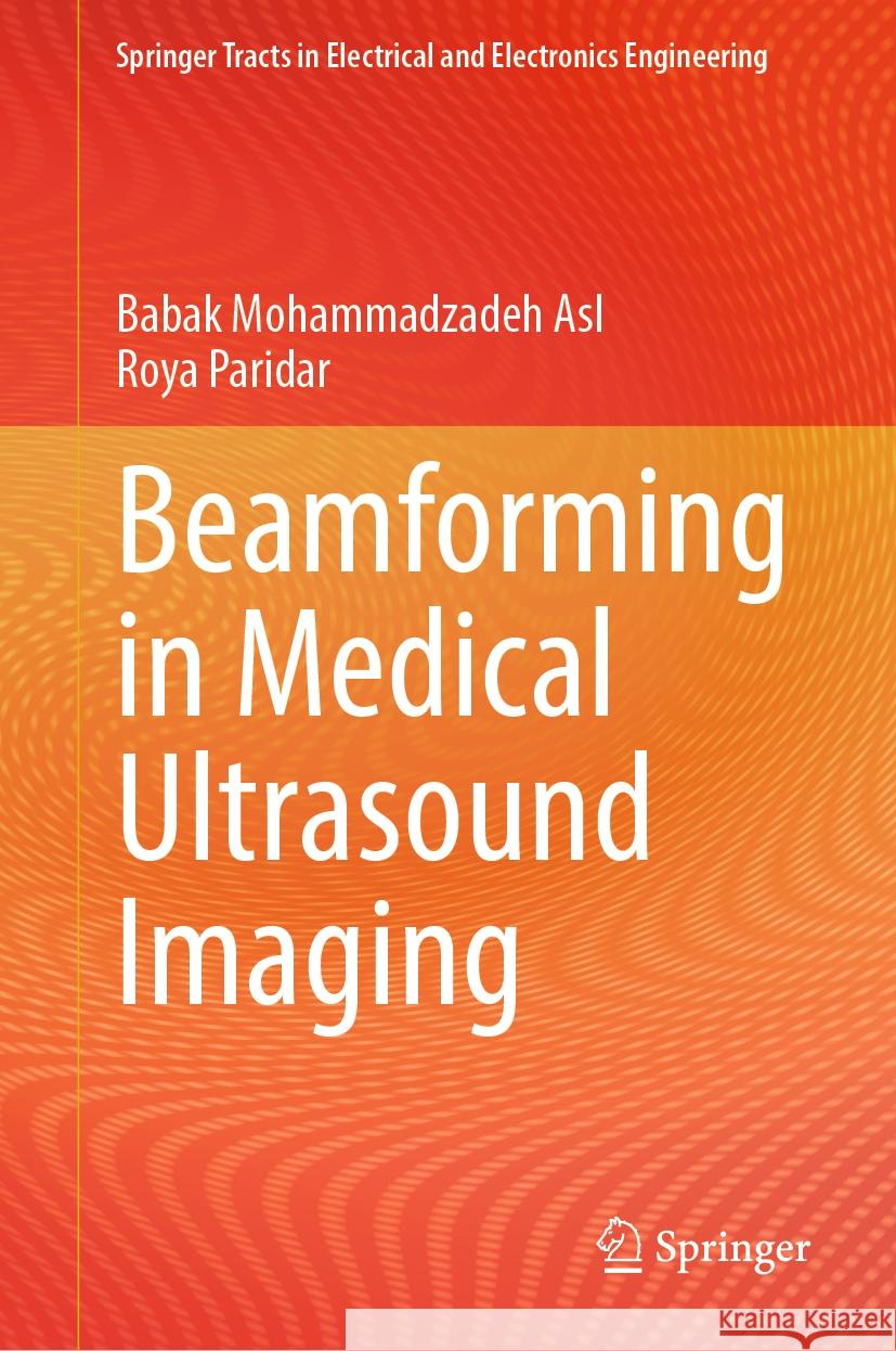 Beamforming in Medical Ultrasound Imaging Babak Mohammadzade Roya Paridar 9789819975273 Springer - książka