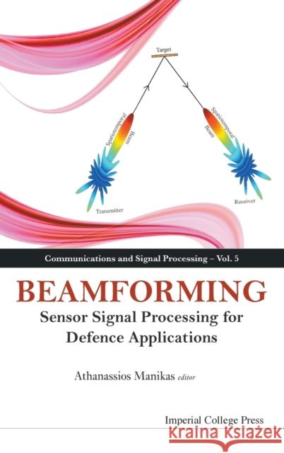 Beamforming: Sensor Signal Processing for Defence Applications Thanassis Manikas 9781783262748 Imperial College Press - książka