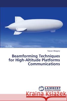 Beamforming Techniques for High-Altitude Platforms Communications Albagory Yasser 9783659504136 LAP Lambert Academic Publishing - książka