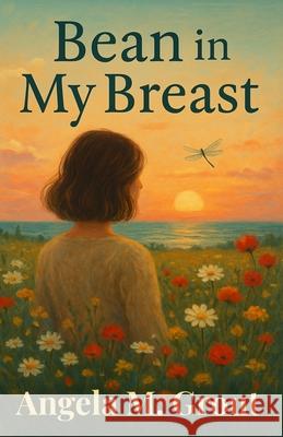 Bean in My Breast Angela M. Grout 9781964172552 Burning Bulb Publishing - książka