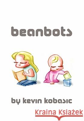 Beanbots Kevin Kobasic 9781453838143 Createspace - książka