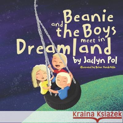 Beanie and the Boys Meet in Dreamland Brian Vandevelde Jaclyn Pol 9781990336157 Alanna Rusnak Publishing - książka