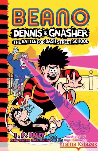 Beano Dennis & Gnasher: Battle for Bash Street School I. P. Daley 9780755503230 HarperCollins Publishers - książka