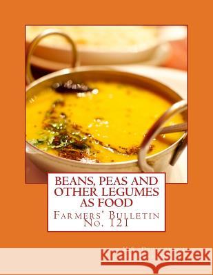 Beans Peas and Other Legumes As Food: Farmers' Bulletin No. 121 Chambers, Roger 9781983925412 Createspace Independent Publishing Platform - książka