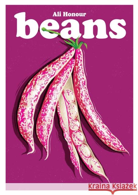 Beans: Recipes for a Pulse-Powered Future Ali Honour 9781068405013 Nine Bean Rows Books - książka