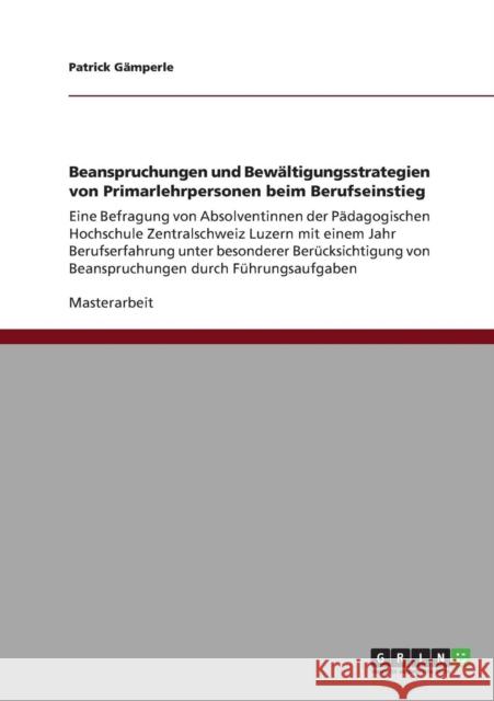 Beanspruchungen und Bewältigungsstrategien von Primarlehrpersonen beim Berufseinstieg: Eine Befragung von Absolventinnen der Pädagogischen Hochschule Gämperle, Patrick 9783640821440 Grin Verlag - książka