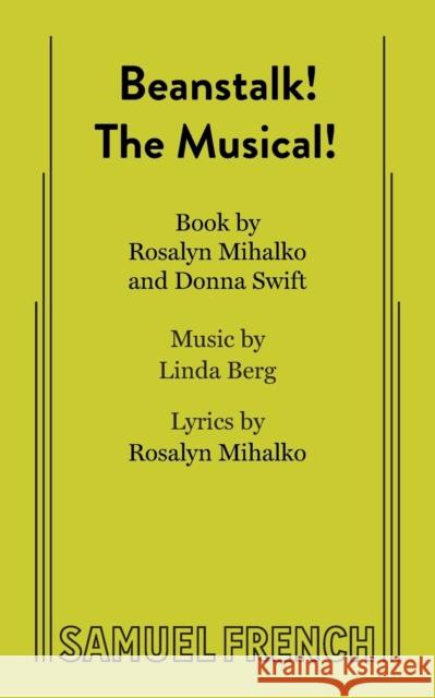 Beanstalk! the Musical! Ross Mihalko Donna Swift Linda Berg 9780874402995 Baker's Plays - książka