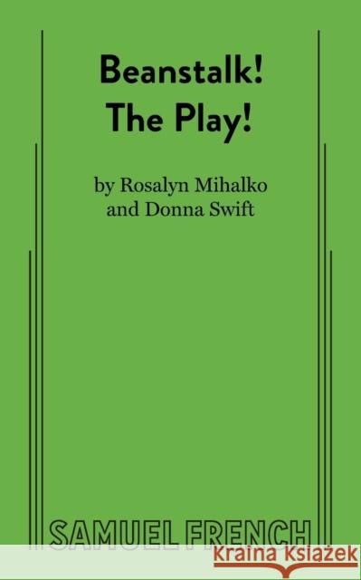 Beanstalk! the Play! Ross Mihalko Donna Swift 9780573701139 Samuel French Trade - książka