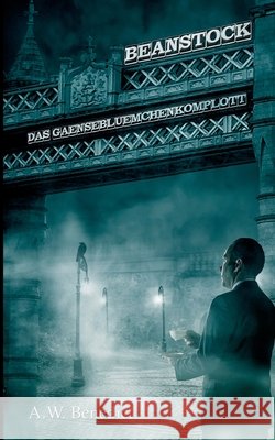 Beanstock - Das Gänseblümchenkomplott (2. Buch) Benedict, A. W. 9783752625431 Books on Demand - książka