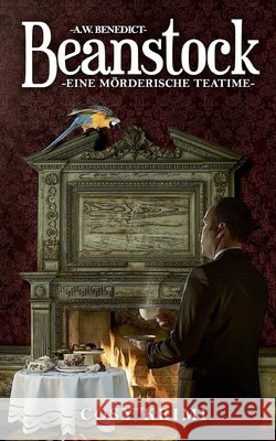 Beanstock-Eine mörderische Teatime (8.Buch)-Cosy-Krimi A W Benedict 9783755752882 Books on Demand - książka