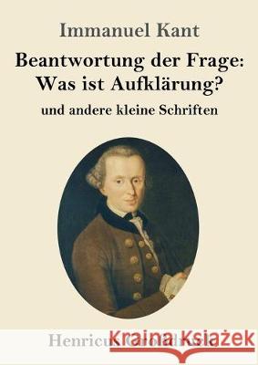 Beantwortung der Frage: Was ist Aufklärung? (Großdruck): und andere kleine Schriften Immanuel Kant 9783847837473 Henricus - książka