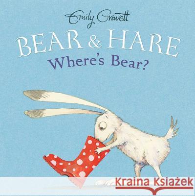 Bear & Hare -- Where's Bear? Emily Gravett Emily Gravett 9781481456159 Simon & Schuster Books for Young Readers - książka