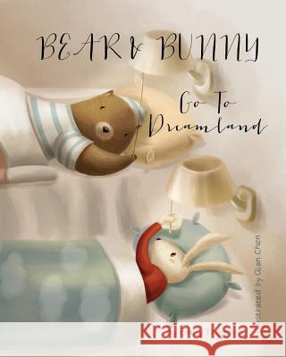 Bear and Bunny Go To Dreamland Chen, Qian 9781499512083 Createspace - książka