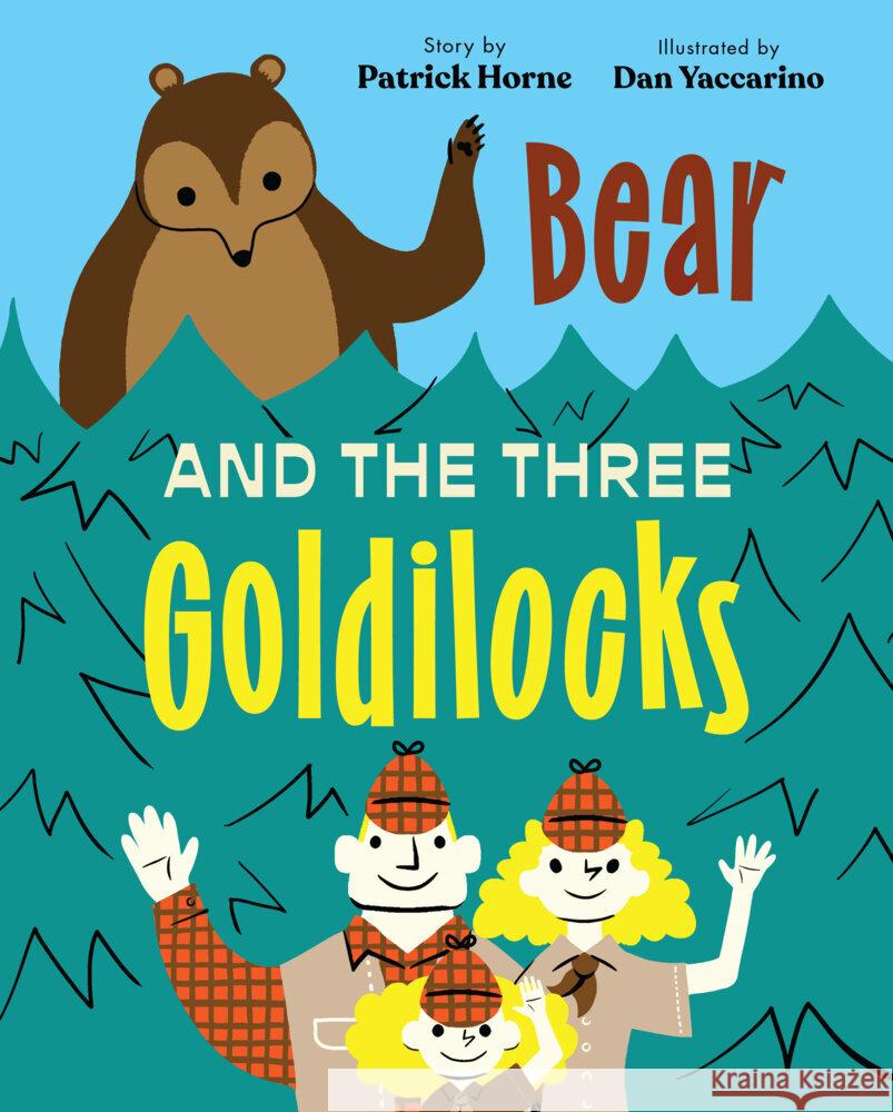 Bear and the Three Goldilocks Patrick Horne Dan Yaccarino 9780823455522 Holiday House - książka