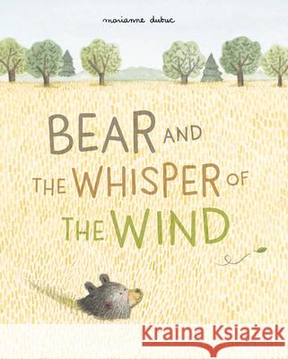 Bear and the Whisper of the Wind Marianne Dubuc 9781648961199 Princeton Architectural Press - książka