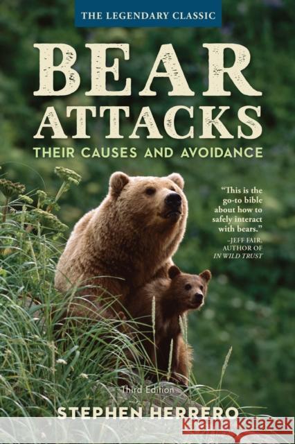 Bear Attacks: Their Causes and Avoidance, 3rd Edition Herrero, Stephen 9781493029419 Lyons Press - książka