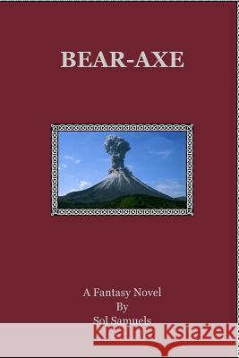 Bear-Axe Sol Samuels 9781490467177 Createspace - książka
