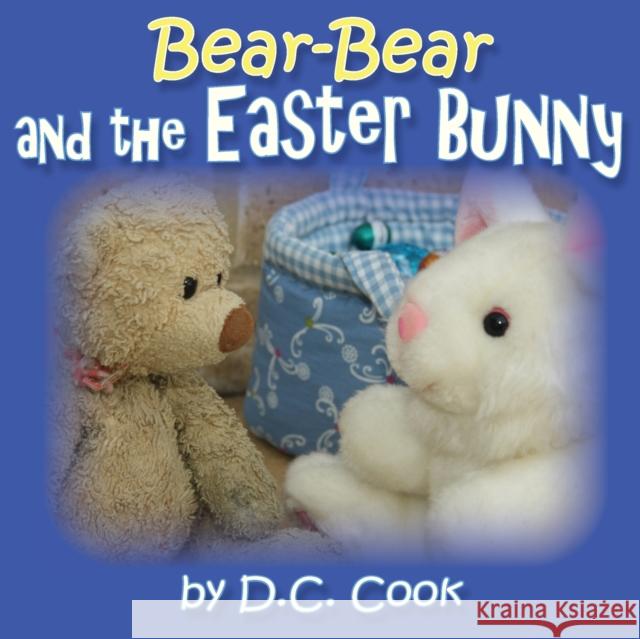 Bear-Bear and the Easter Bunny D. C. Cook 9780648473411 David C Cook - książka