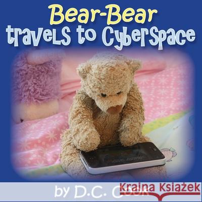 Bear-Bear Travels to Cyberspace D. C. Cook 9780648473404 David C Cook - książka