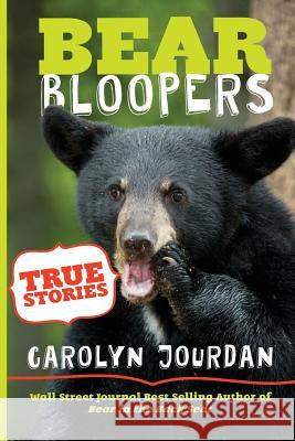 Bear Bloopers: True Stories from the Great Smoky Mountains National Park Carolyn Jourdan 9780989930413 Zo'o Media - książka