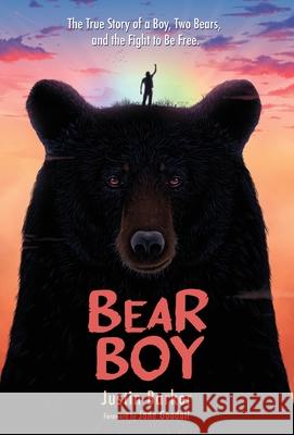 Bear Boy: The True Story of a Boy, Two Bears, and the Fight to be Free Justin Barker Jane Goodall 9781736084304 Brutus & Ursula, LLC - książka