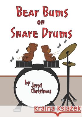 Bear Bums on Snare Drums Jeryl Christmas 9781732361898 Jeryl Christmas - książka