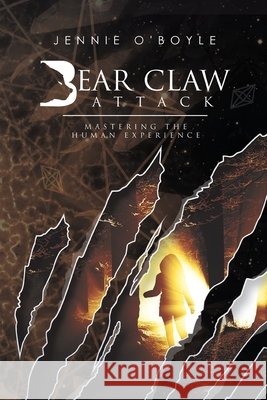 Bear Claw Attack: Mastering the Human Experience Jennie O'Boyle 9781982231712 Balboa Press - książka