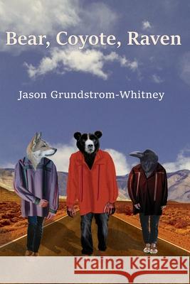 Bear, Coyote, Raven Jason Grundstrom-Whitney 9780998819556 Resolute Bear Press - książka