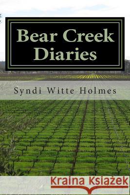 Bear Creek Diaries: Poems along a country road in North Carolina Holmes, Syndi Witte 9780615847153 Syndi Holmes - książka