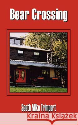 Bear Crossing Seeth Miko Trimpert 9781410724786 Authorhouse - książka