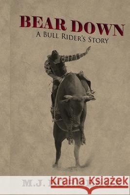 Bear Down: A Bull Rider's Story Amy Knupp Mj Bordeaux 9781534635487 Createspace Independent Publishing Platform - książka
