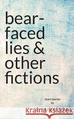 Bear-Faced Lies and Other Fictions B. Mamatha 9780992939465 Goldman Press - książka