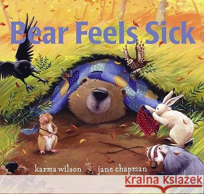 Bear Feels Sick Karma Wilson Jane Chapman 9780689859854 Margaret K. McElderry Books - książka