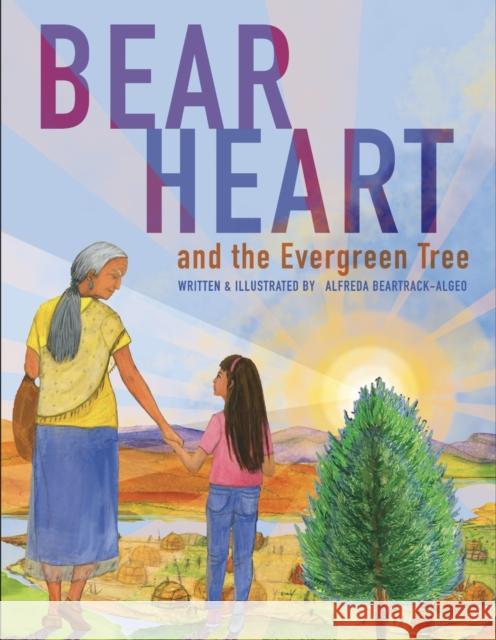 Bear Heart and the Evergreen Tree Alfreda Algeo Beartrack 9781778540899 Medicine Wheel Publishing - książka