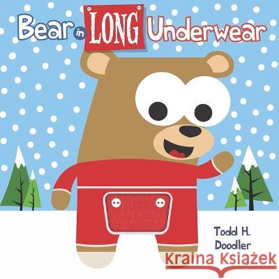 Bear in Long Underwear Todd H. Doodler 9781609056520 Blue Apple Books - książka