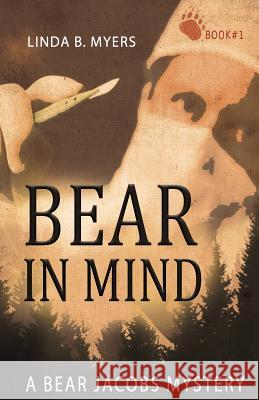 Bear in Mind: A Bear Jacobs Mystery Linda B. Myers 9780983815891 Mycomm One - książka