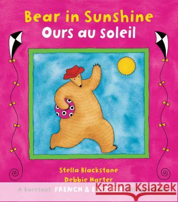 Bear in Sunshine / Ours En Soleil Blackstone, Stella 9781782853312 Barefoot Books - książka