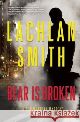 Bear Is Broken: A Leo Maxwell Mystery Lachlan Smith 9780802122261 Mysterious Press - książka